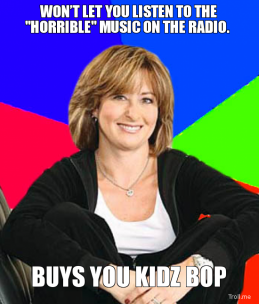 wont-let-you-listen-to-the-horrible-music-on-the-radio-buys-you-kidz-bop-thumb.jpg
